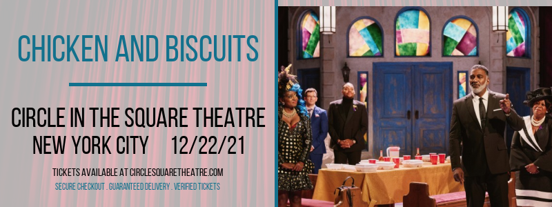 Chicken and Biscuits [CANCELLED] at Circle In The Square Theatre