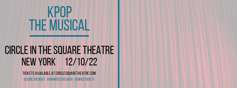 KPOP - The Musical at Circle In The Square Theatre tickets KPOP - The Musical at Circle In The Square Theatre