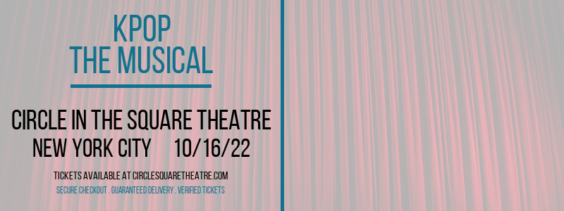 KPOP - The Musical at Circle In The Square Theatre tickets KPOP - The Musical at Circle In The Square Theatre