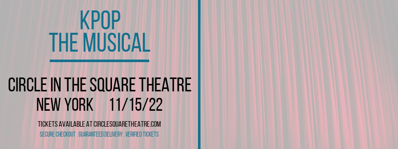 KPOP - The Musical at Circle In The Square Theatre tickets KPOP - The Musical at Circle In The Square Theatre