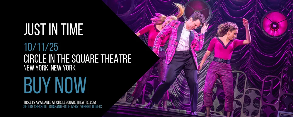 Just in Time at Circle In The Square Theatre